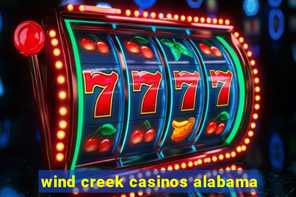 wind creek casinos alabama