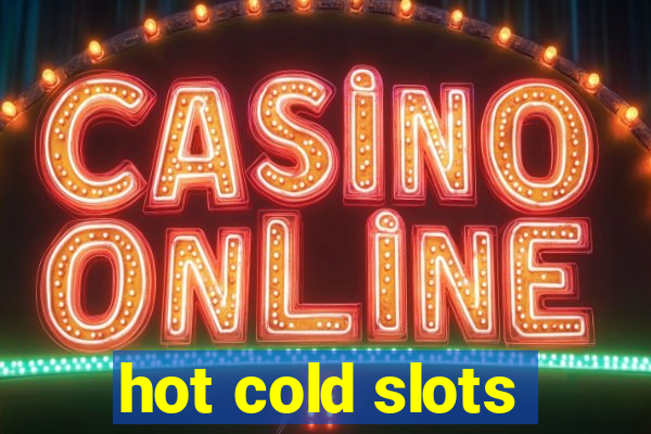 hot cold slots