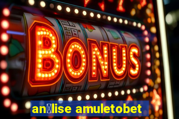 an谩lise amuletobet