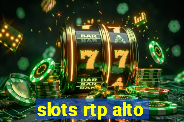 slots rtp alto