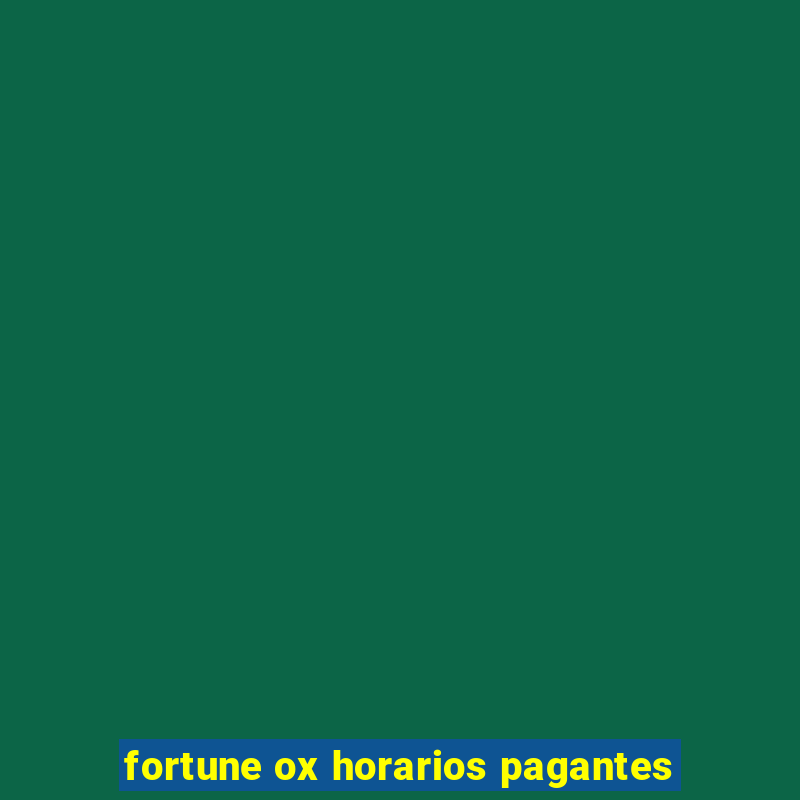 fortune ox horarios pagantes