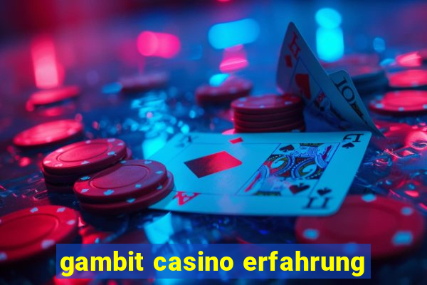 gambit casino erfahrung