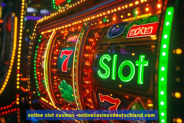 online slot casinos -onlinecasinosdeutschland.com