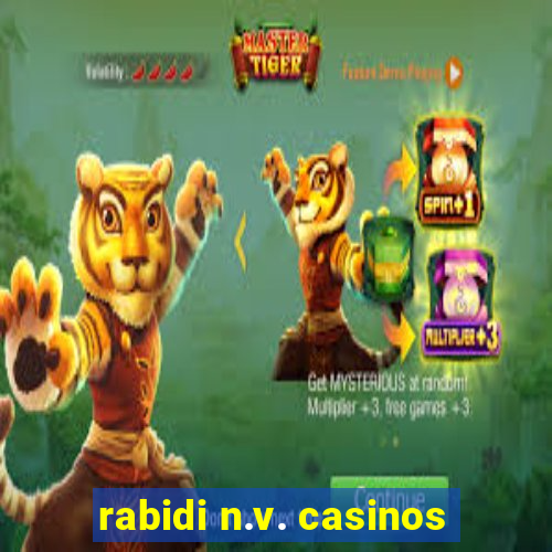 rabidi n.v. casinos