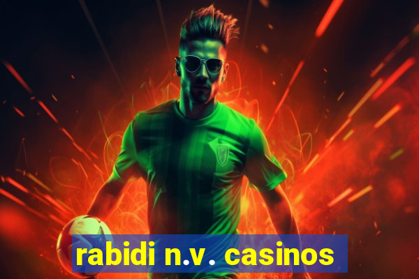 rabidi n.v. casinos