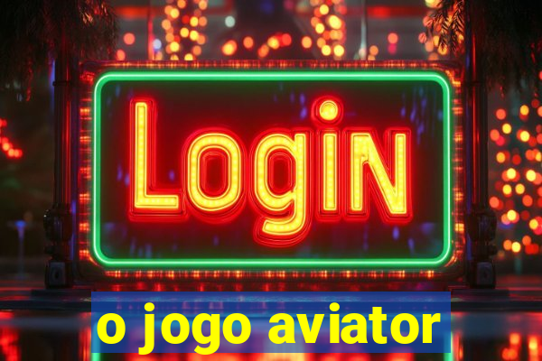 o jogo aviator