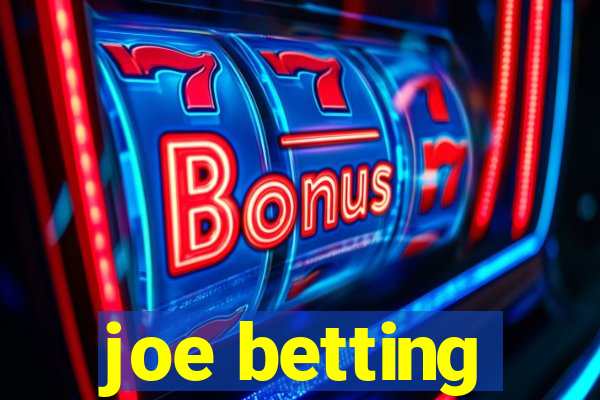 joe betting