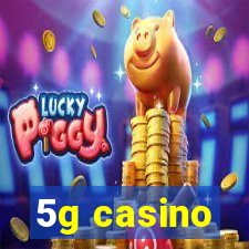 5g casino