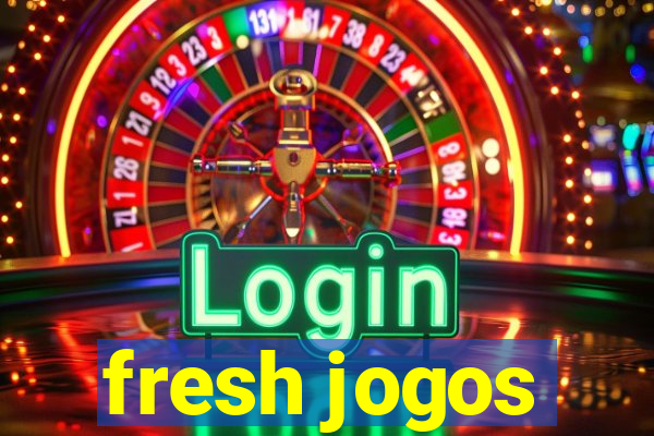 fresh jogos