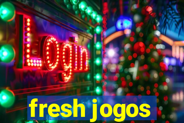 fresh jogos