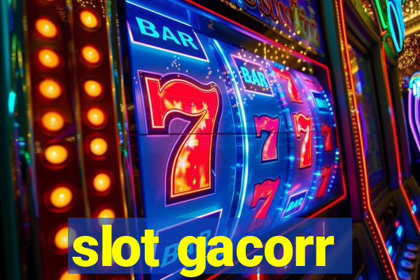 slot gacorr