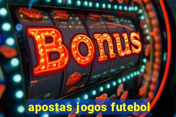 apostas jogos futebol