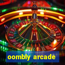 oombly arcade