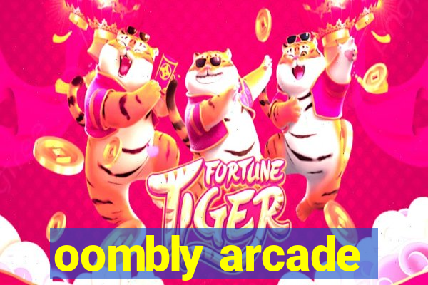 oombly arcade