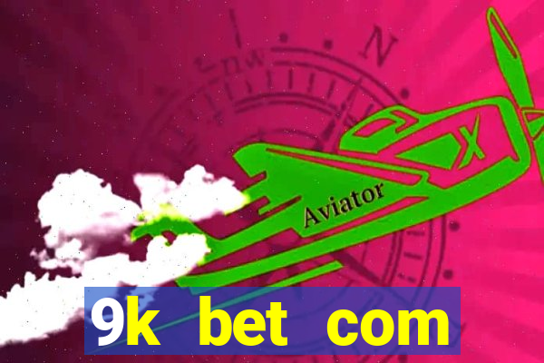 9k bet com register login