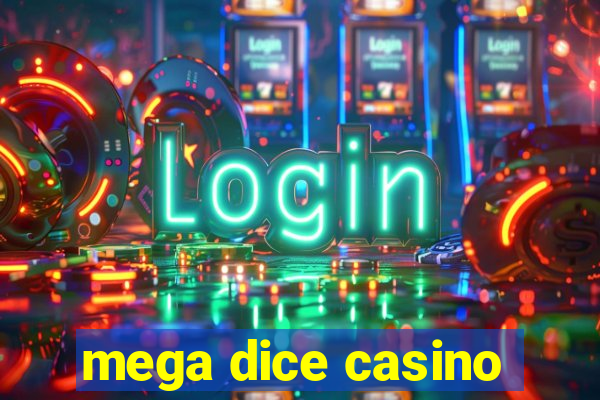 mega dice casino