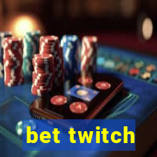 bet twitch