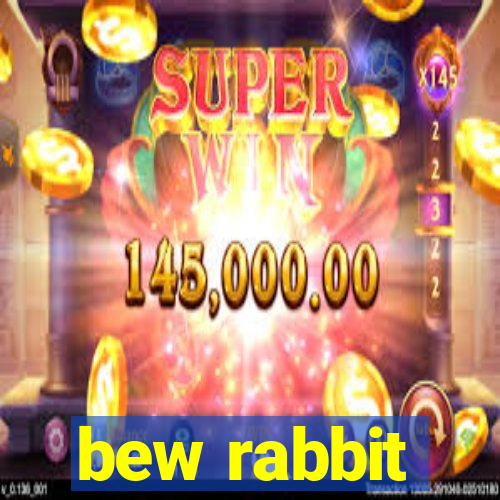 bew rabbit