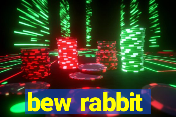 bew rabbit