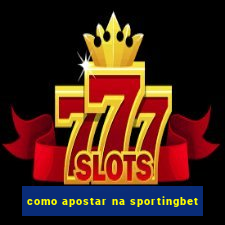 como apostar na sportingbet