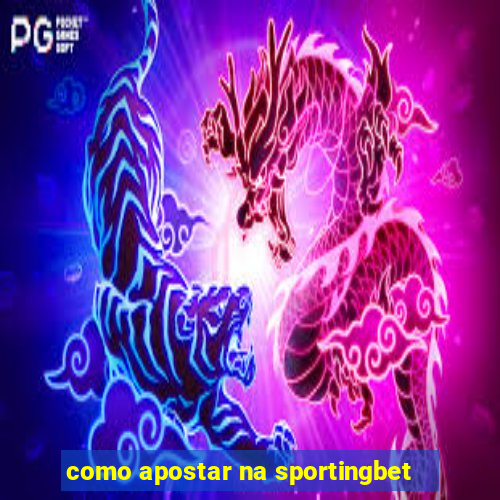 como apostar na sportingbet