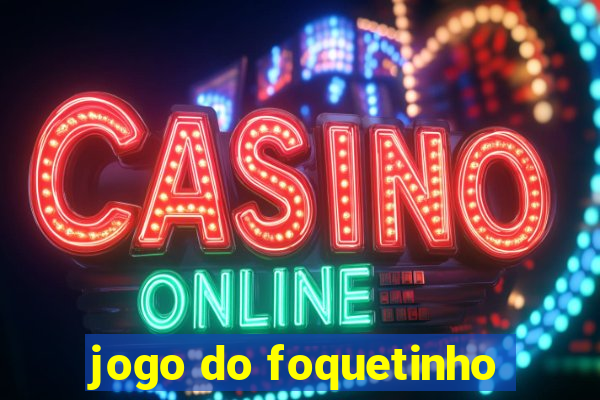 jogo do foquetinho