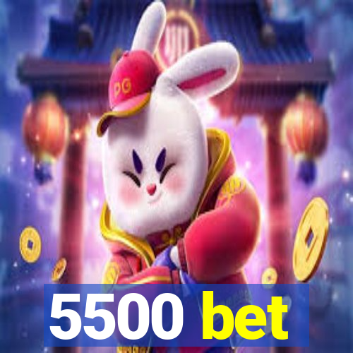 5500 bet