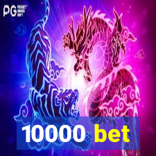 10000 bet