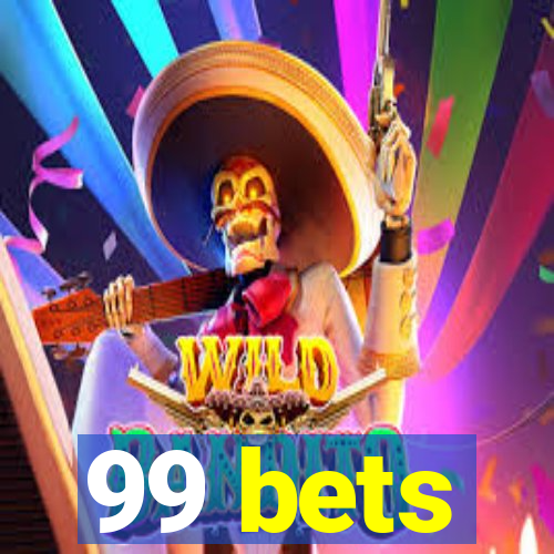 99 bets