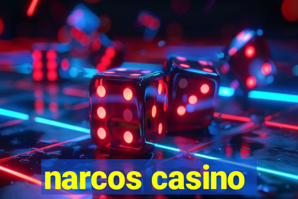 narcos casino