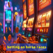 betting on horse races