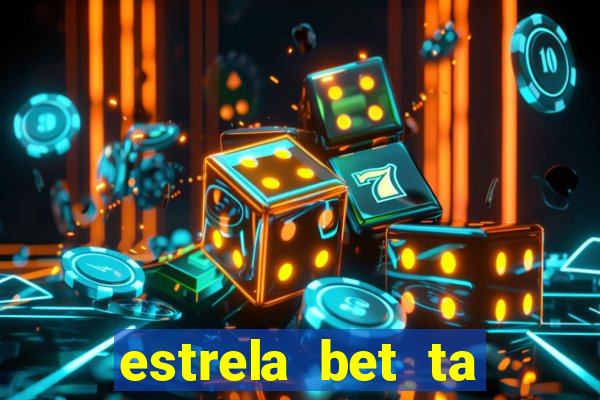 estrela bet ta fora do ar