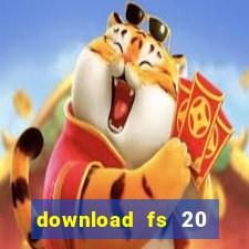 download fs 20 dinheiro infinito