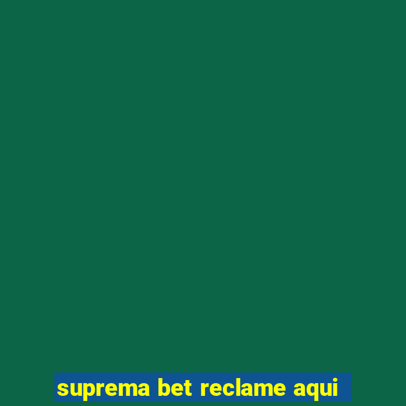 suprema bet reclame aqui