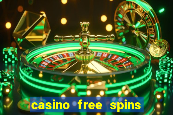 casino free spins no deposit required uk