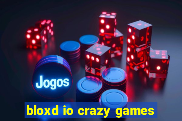 bloxd io crazy games