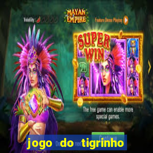 jogo do tigrinho plataforma oficial