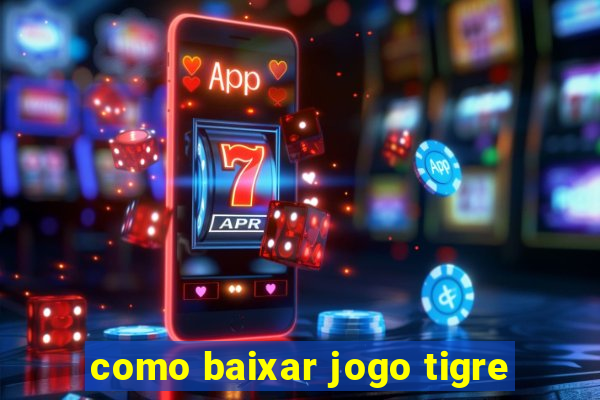 como baixar jogo tigre