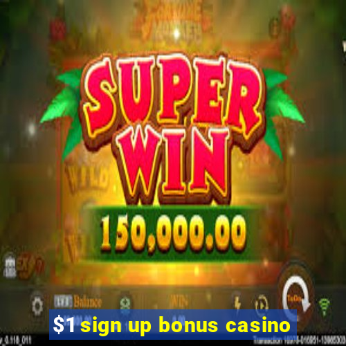 $1 sign up bonus casino