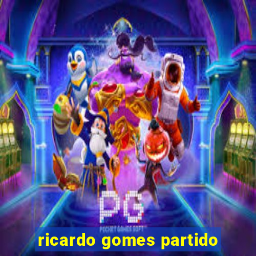 ricardo gomes partido