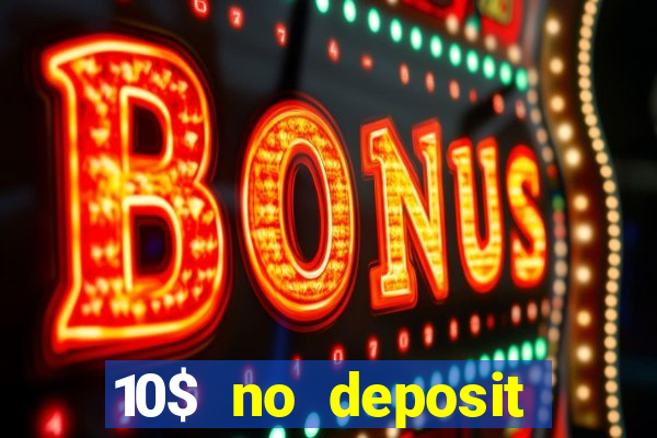 10$ no deposit casino bonus