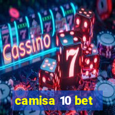 camisa 10 bet