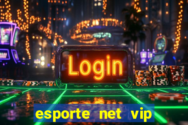 esporte net vip bet com