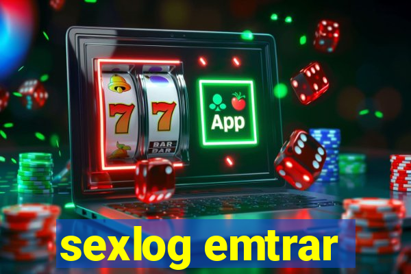 sexlog emtrar