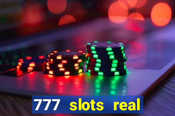 777 slots real cash 2023