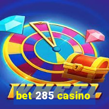 bet 285 casino