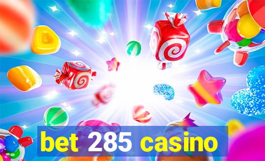 bet 285 casino