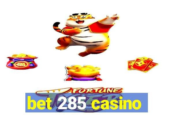 bet 285 casino