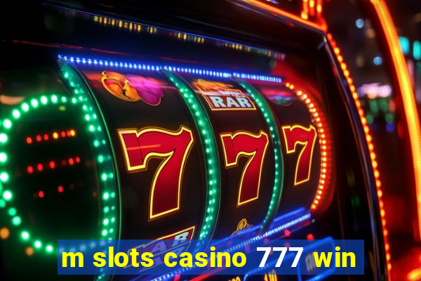 m slots casino 777 win