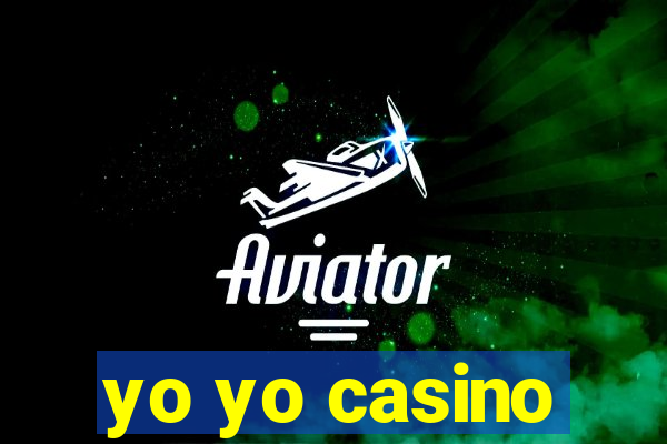 yo yo casino